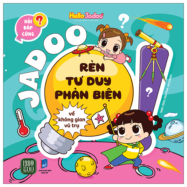 Sách Hỏi Đáp Cùng Jadoo - Rèn Tư Duy Phản Biện - Về Không Gian Vũ Trụ - Quỳnh Hương