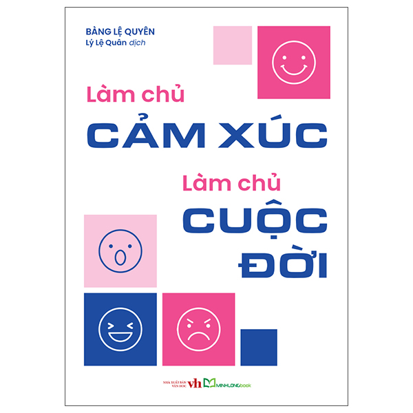 Sách Làm Chủ Cảm Xúc Làm Chủ Cuộc Đời - Bàng Lệ Quyên
