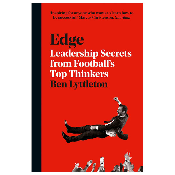 Edge - Leadership Secrets From Footballs’s Top Thinkers