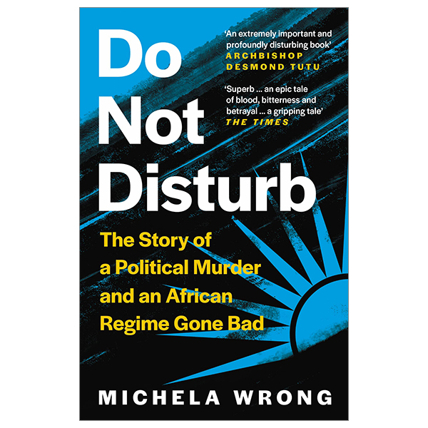 [Phiên chợ sách cũ] Do Not Disturb: The Story Of A Political Murder And An African Regime Gone Bad