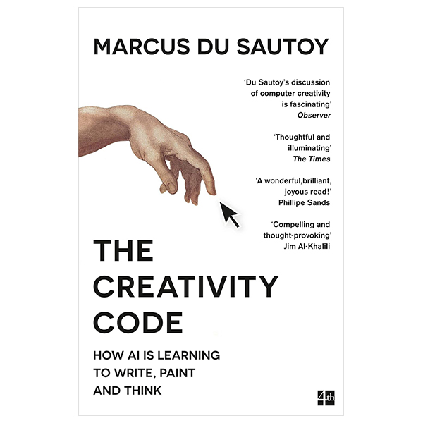 The Creativity Code - How AI Is Learning To Write, Paint And Think ...