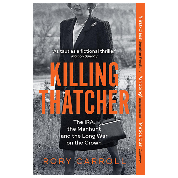 [Phiên chợ sách cũ] Killing Thatcher - The Ira, The Manhunt And The Long War On The Crown