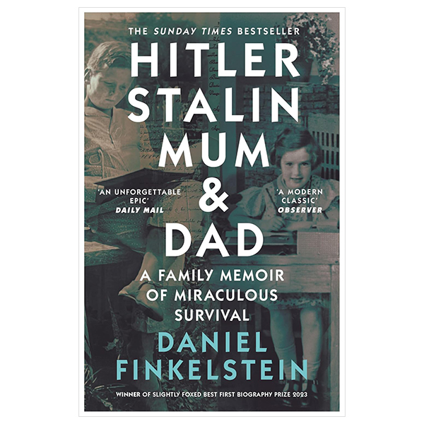 Hitler, Stalin, Mum And Dad - A Family Memoir Of Miraculous Survival