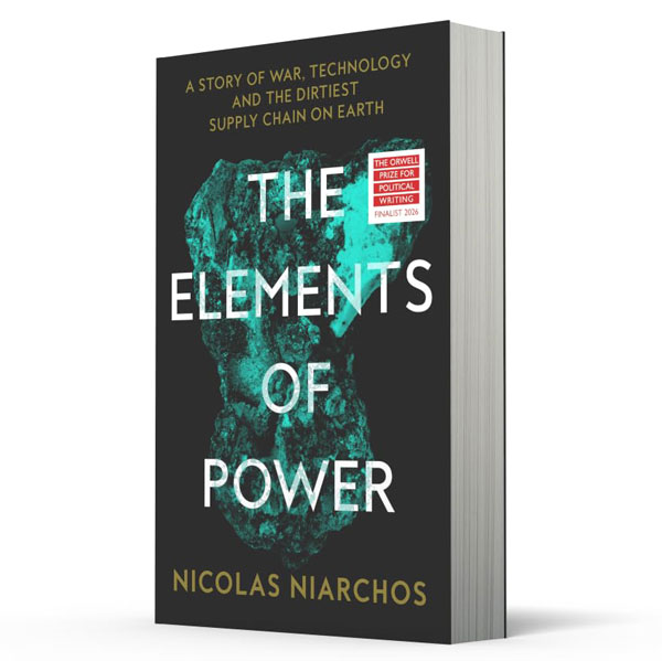 The Elements Of Power - A Story Of War, Technology And The Dirtiest Supply Chain On Earth