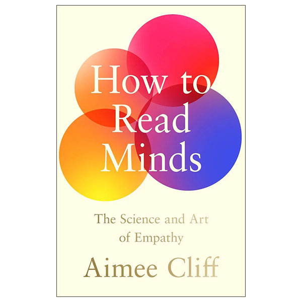 How To Read Minds - The Science And Art Of Empathy