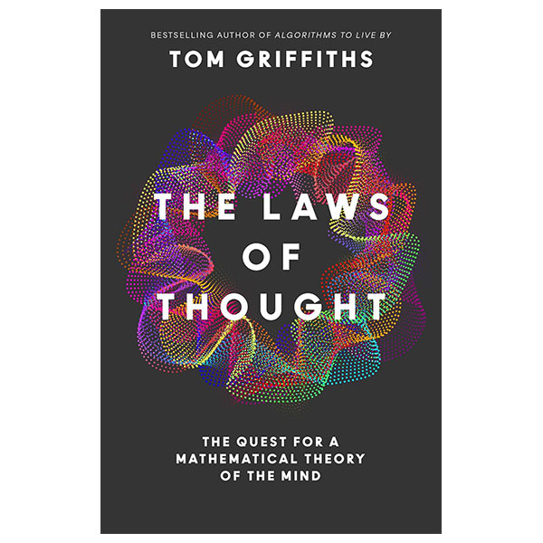 The Laws Of Thought - The Quest For A Mathematical Theory Of The Mind