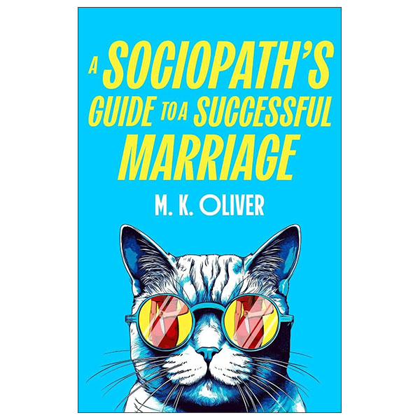 A Sociopath’s Guide To A Successful Marriage