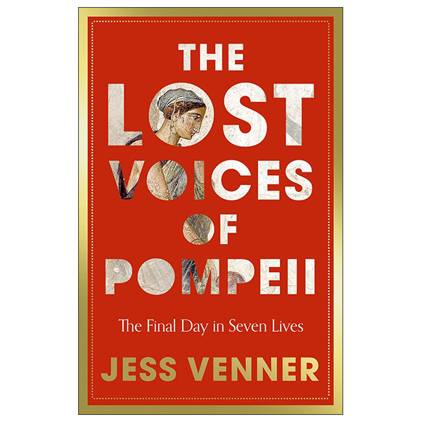 The Lost Voices Of Pompeii - The Final Day In Seven Lives