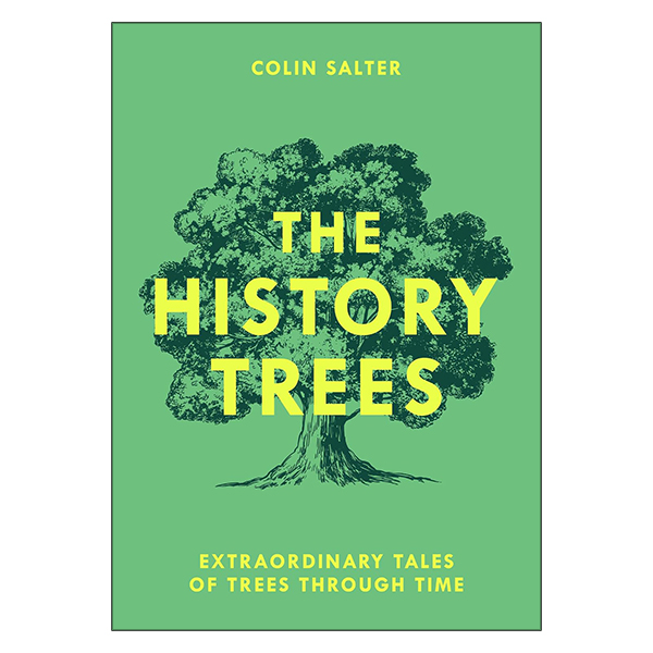 The History Trees - Extraordinary Tales Of Trees Through Time
