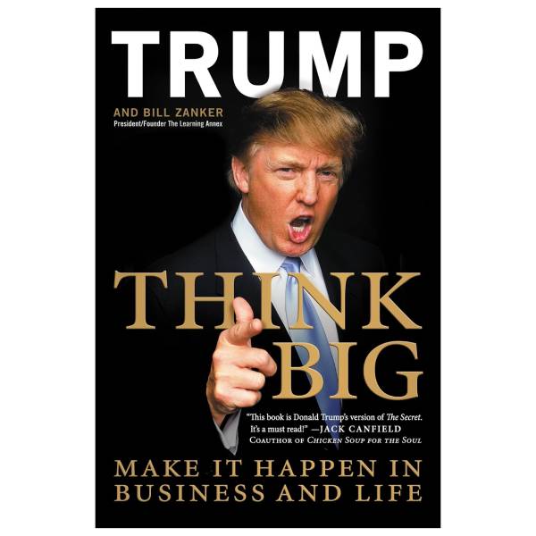 Think Big: Make It Happen In Business And Life