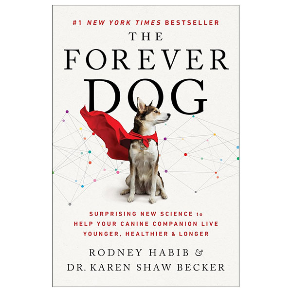 The Forever Dog Surprising New Science To Help Your Canine