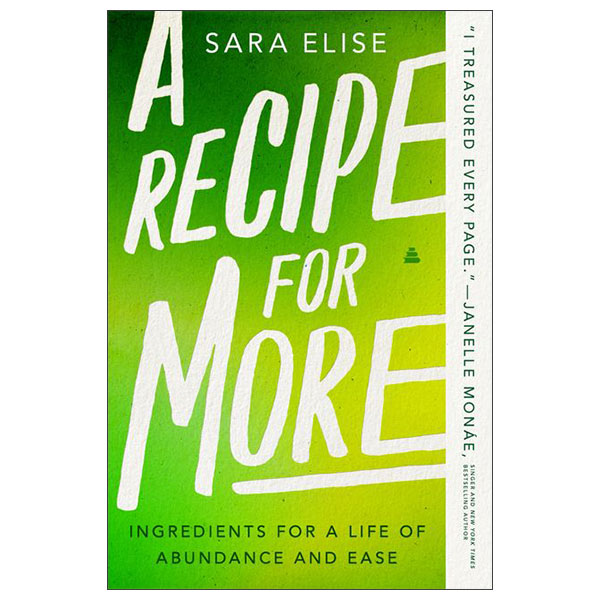A Recipe For More - Ingredients For A Life Of Abundance And Ease