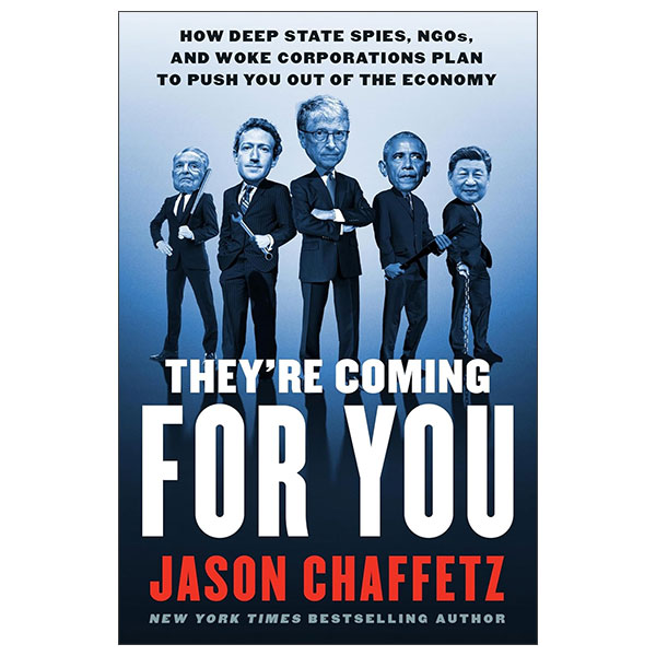 They're Coming For You - How Deep State Spies, Ngos, And Woke Corporations Plan To Push You Out Of The Economy