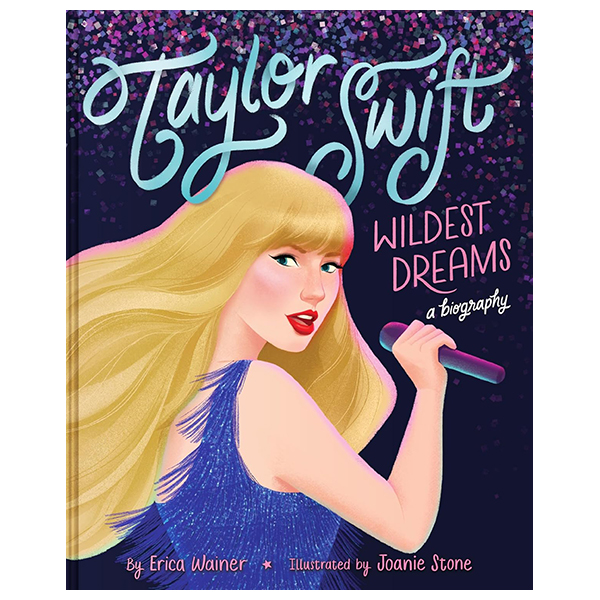 Taylor Swift - Wildest Dreams, A Biography