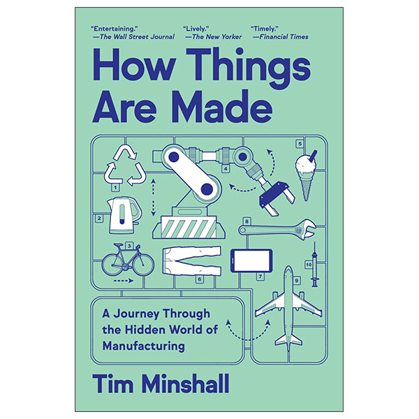 How Things Are Made - A Journey Through The Hidden World Of Manufacturing