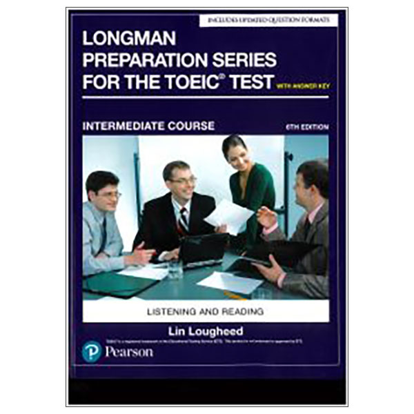 Longman Preparation Series For the TOEIC Test - Listening And Reading (6th Edition) Student Book With EBook & Answer Key Level Intermediate