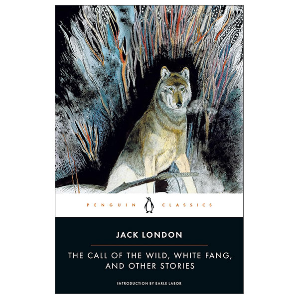 The Call Of The Wild, White Fang And Other Stories - Penguin Classics