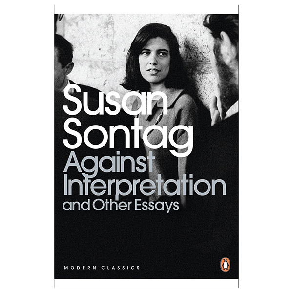 Against Interpretation: and Other Essays