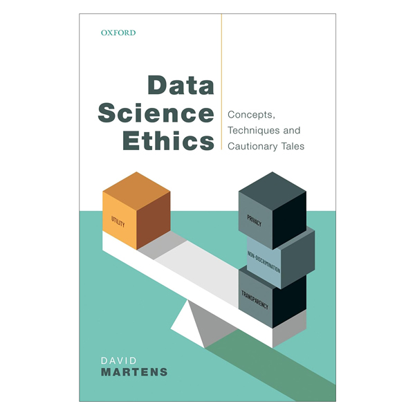 Data Science Ethics - Concepts, Techniques, And Cautionary Tales