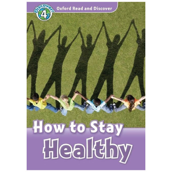 Oxford Read and Discover 4 How to Stay Healthy 