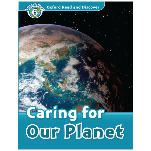 Oxford Read and Discover 6 Caring For Our Planet 