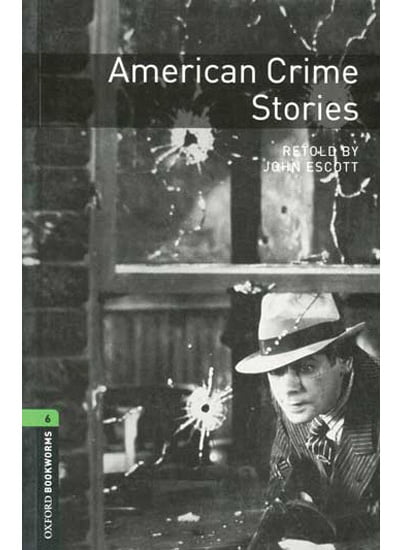 Oxford Bookworms 6 American Crime Stories 