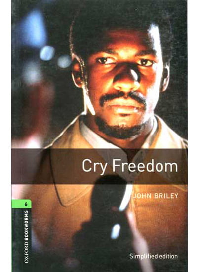 Oxford Bookworms 6 Cry Freedom Finalist: The Language Learner Literature Award 2004 
