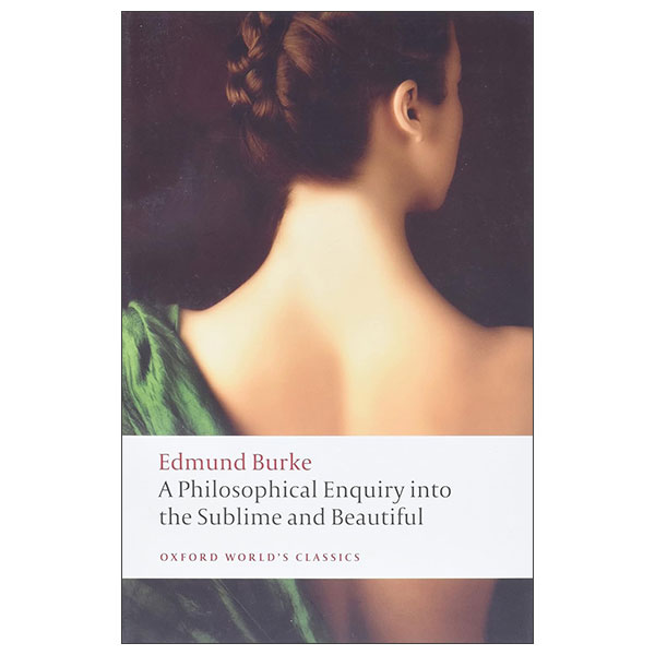 A Philosophical Enquiry Into The Origin Of The Sublime And The Beautiful - Oxford World's Classics
