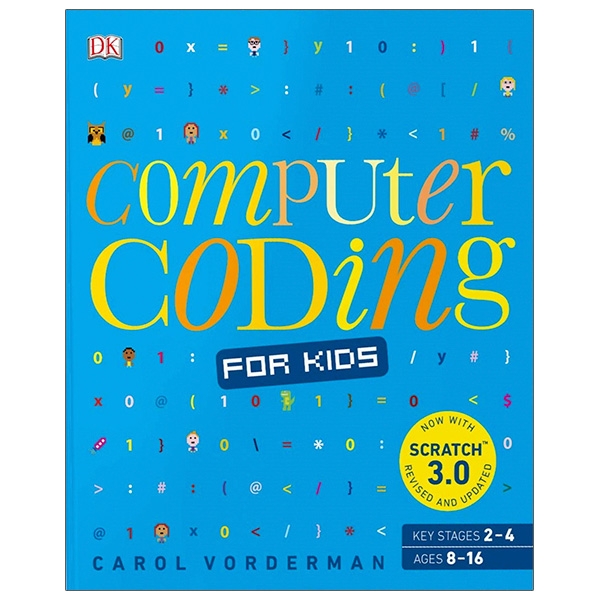 Computer Coding For Kids: A Unique Step-by-Step Visual Guide, From Binary Code To Building Games