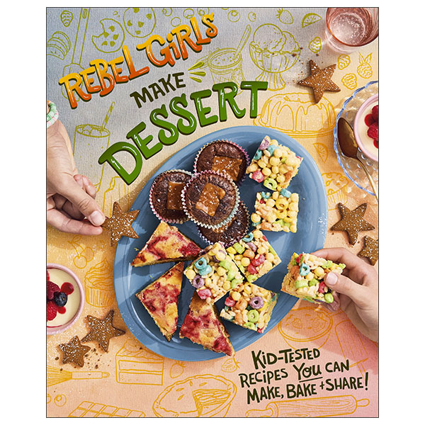 Rebel Girls Make Desserts - Hardback