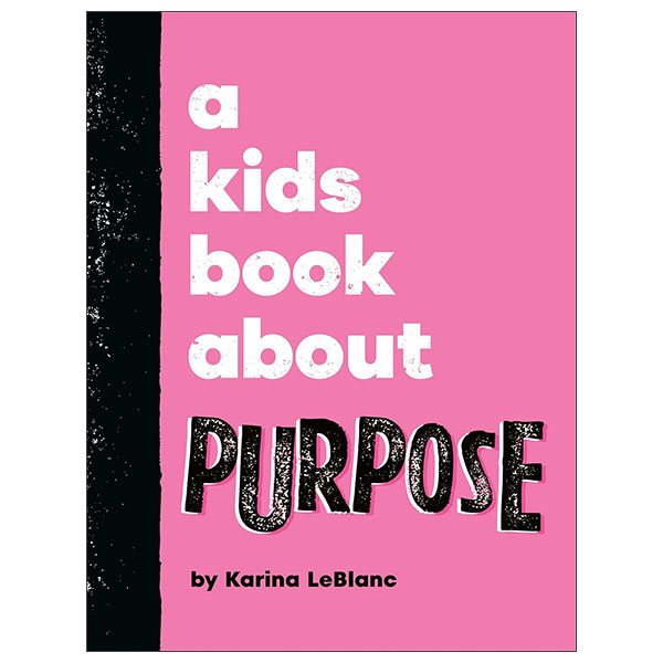 A Kids Book About Purpose - Hard Back