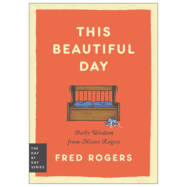 This Beautiful Day - Daily Wisdom from Mister Rogers - Day By Day