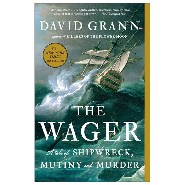 The Wager - A Tale Of Shipwreck, Mutiny And Murder