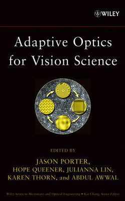 Adaptive Optics for Vision Science: Principles, Practices, Design and ...