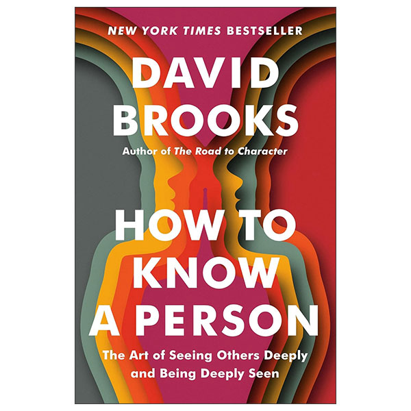 How To Know A Person - The Art Of Seeing Others Deeply And Being Deeply Seen