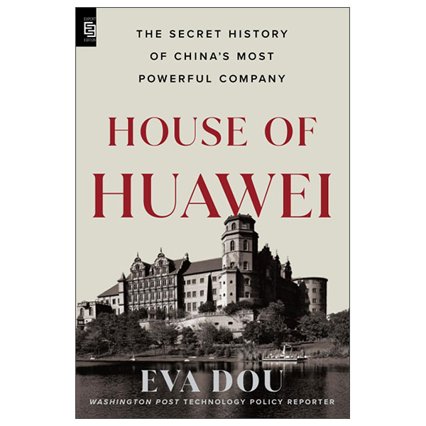 House Of Huawei - The Secret History Of China's Most Powerful Company