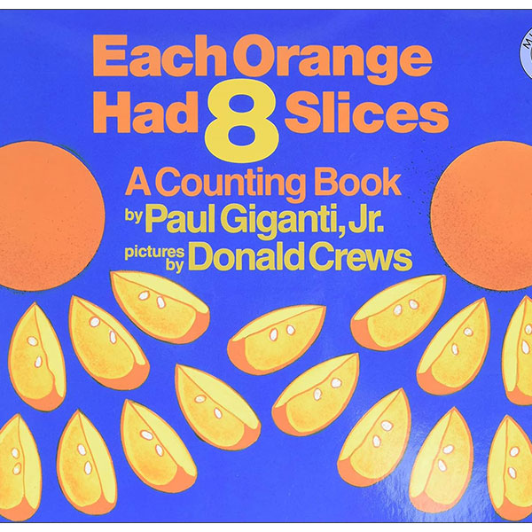Each Orange Had 8 Slices - A Fun Introduction To Counting, Multiplication, And Math Puzzles For Kids