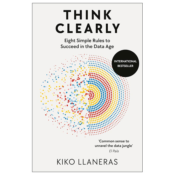 Think Clearly - Eight Simple Rules To Succeed In The Data Age