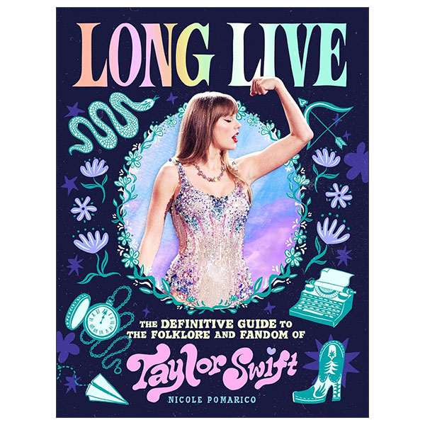 Long Live - The Definitive Guide To The Folklore And Fandom Of Taylor Swift