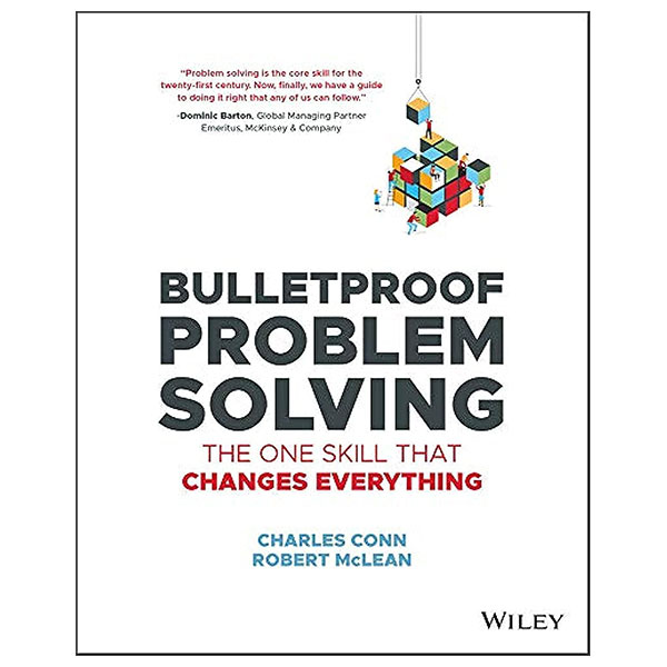 Bulletproof Problem Solving - The One Skill That Changes Everything