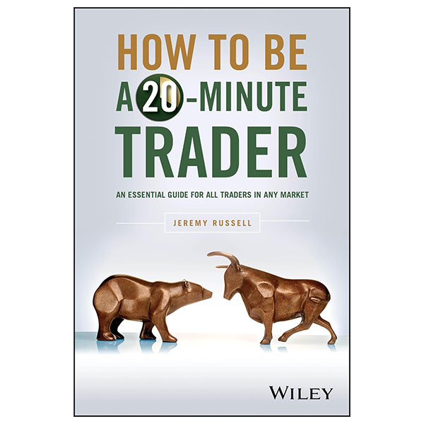 How To Be A 20-Minute Trader - An Essential Guide For All Traders In Any Market