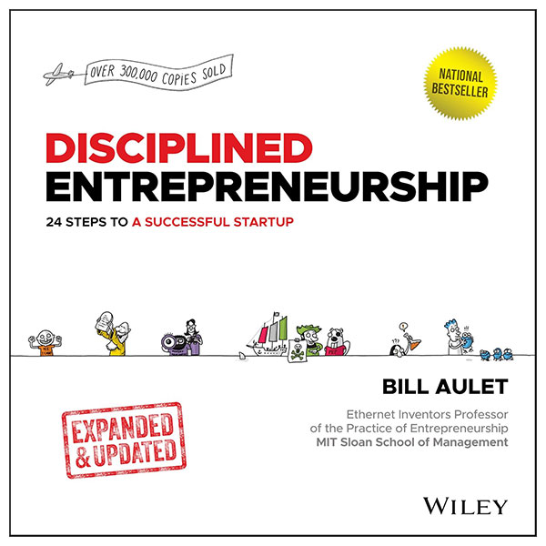 Disciplined Entrepreneurship - 24 Steps To A Successful Startup, Expanded & Updated