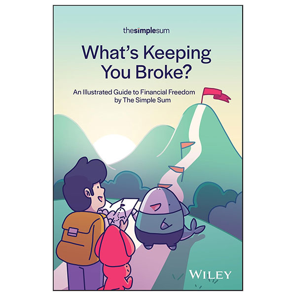 What's Keeping You Broke? - An Illustrated Guide To Financial Freedom By The Simple Sum