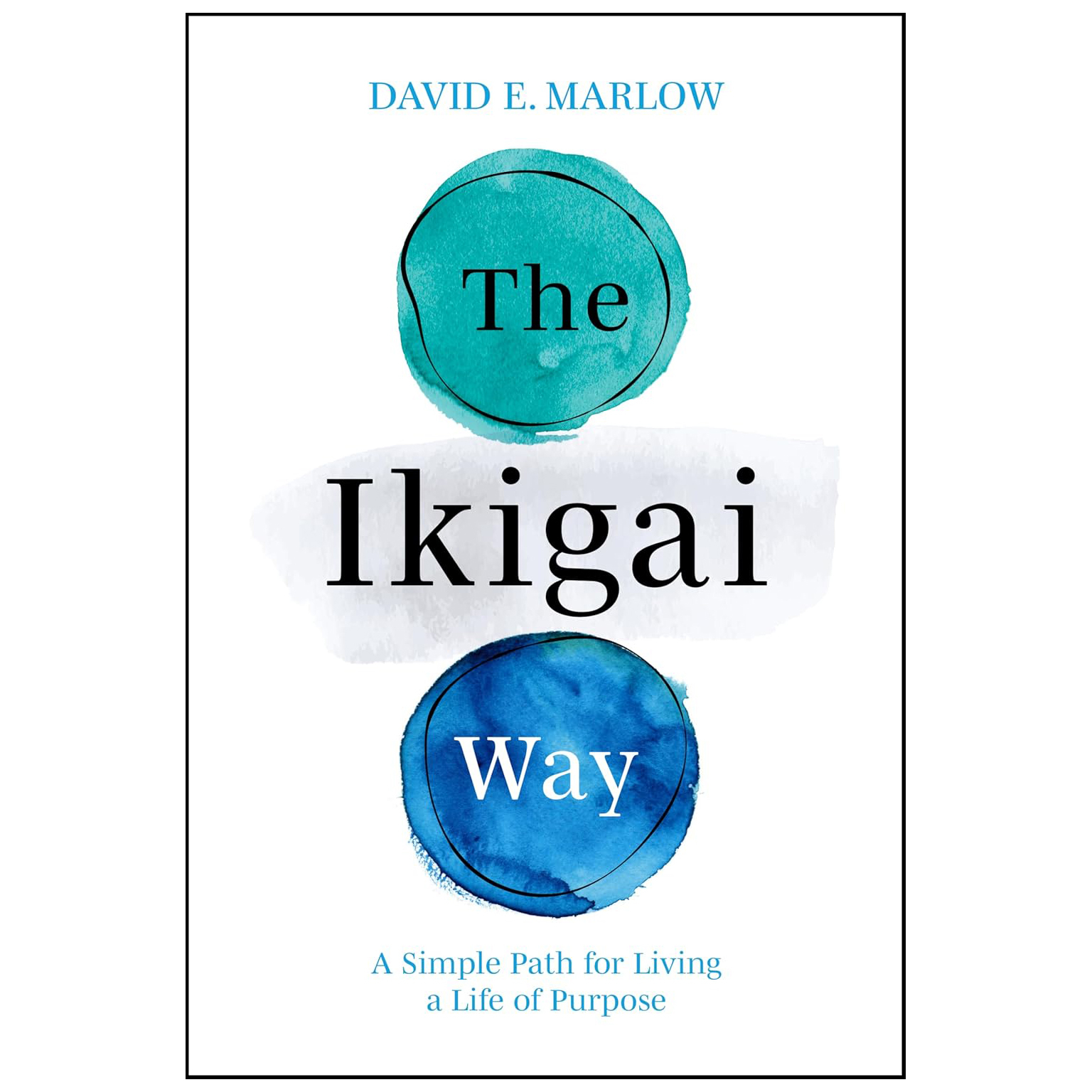 The Ikigai Way -  A Simple Path for Living a Life of Purpose - Hard Back