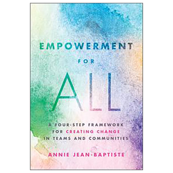 Empowerment For All - A Four-Step Framework For Creating Change In Teams And Communities - Hard Back