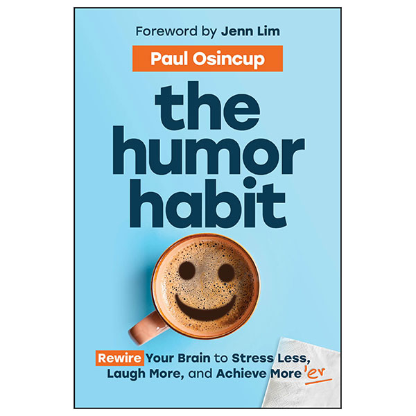 The Humor Habit - Rewire Your Brain To Stress Less, Laugh More, And Achieve More'er