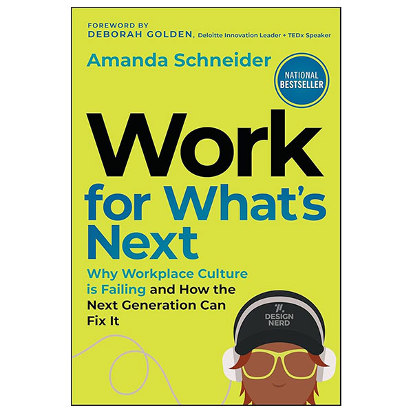 Work For What's Next - Why Workplace Culture Is Failing And How The Next Generation Can Fix It - Hard Back