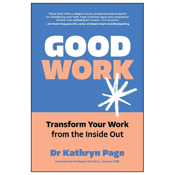 Good Work - Transform Your Work From The Inside Out