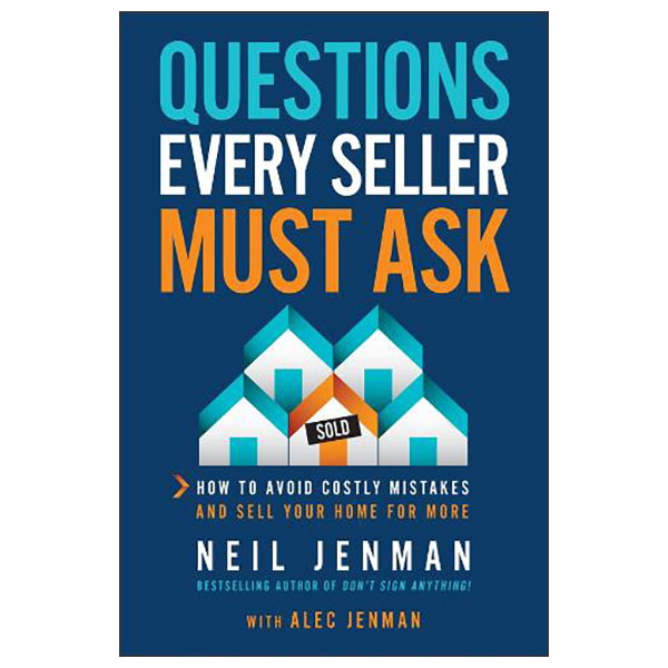 Questions Every Seller Must Ask - How To Avoid Costly Mistakes And Sell Your Home For More