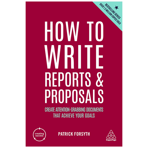 How To Write Reports And Proposals: Create Attention-Grabbing Documents ...